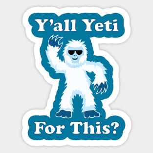 Y'all Yeti For This? Sticker